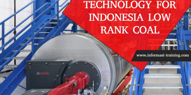 BOILER TECHNOLOGY FOR INDONESIA LOW RANK COAL – Almost Running