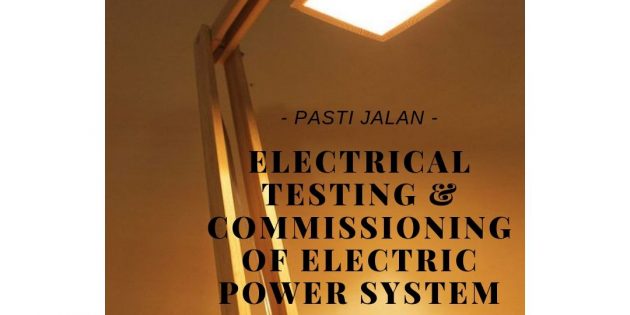 ELECTRICAL TESTING AND COMMISSIONING – Pasti Jalan
